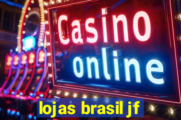 lojas brasil jf